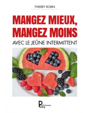 Mangez mieux, mangez moins avec le jeûne intermittent