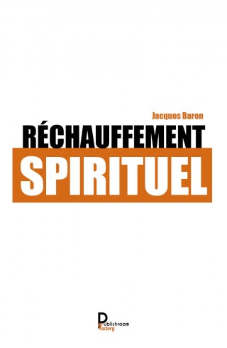 Réchauffement spirituel - Jacques Baron