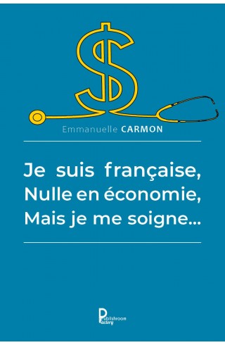 Je suis française, Nulle en économie, Mais je me soigne
