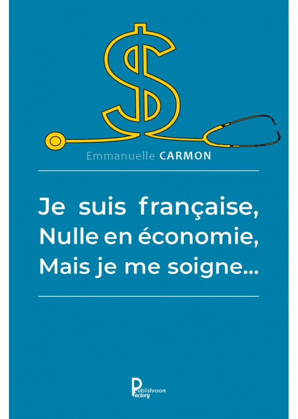 Je suis française, Nulle en économie, Mais je me soigne