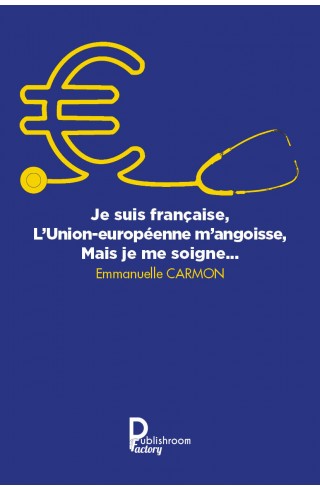 Je suis française, l'Union Européenne m'angoisse