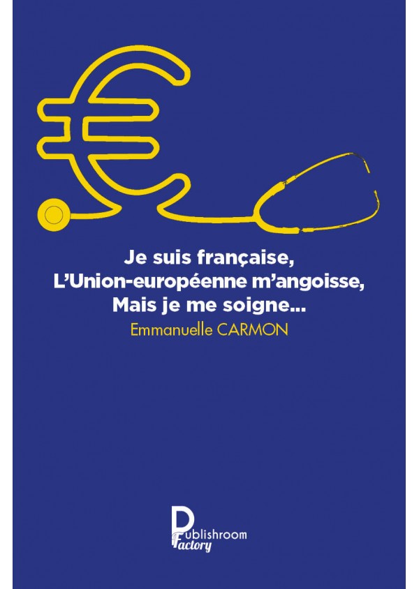 Je suis française, l'Union Européenne m'angoisse