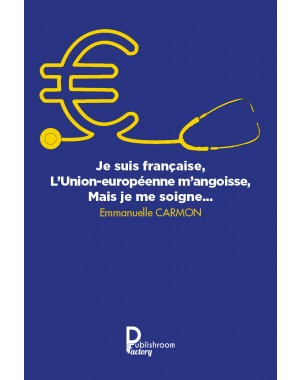 Je suis française, l'Union Européenne m'angoisse