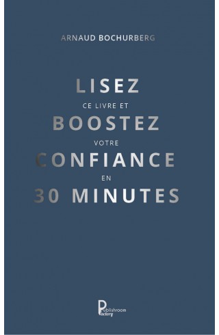 Lisez ce livre et boostez votre confiance en 30 minutes