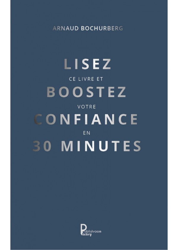 Lisez ce livre et boostez votre confiance en 30 minutes