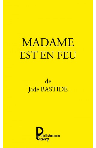 MADAME EST EN FEU de Jade BASTIDE