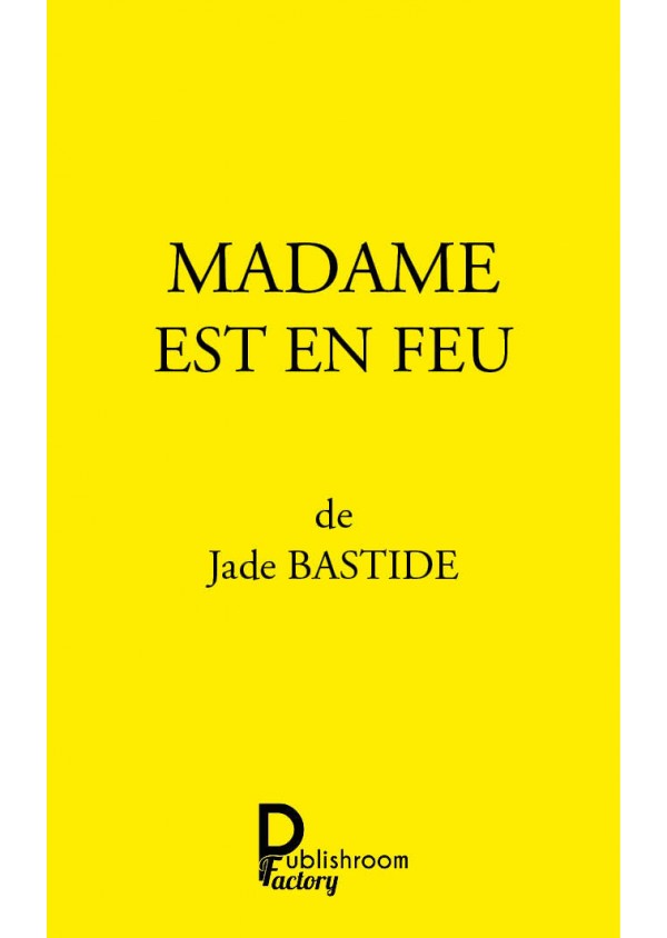 MADAME EST EN FEU de Jade BASTIDE