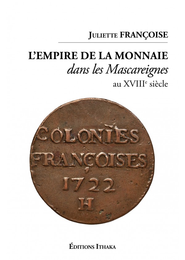 L'empire de la monnaie dans les Mascareignes au XVIIIe siècle Juliette Françoise