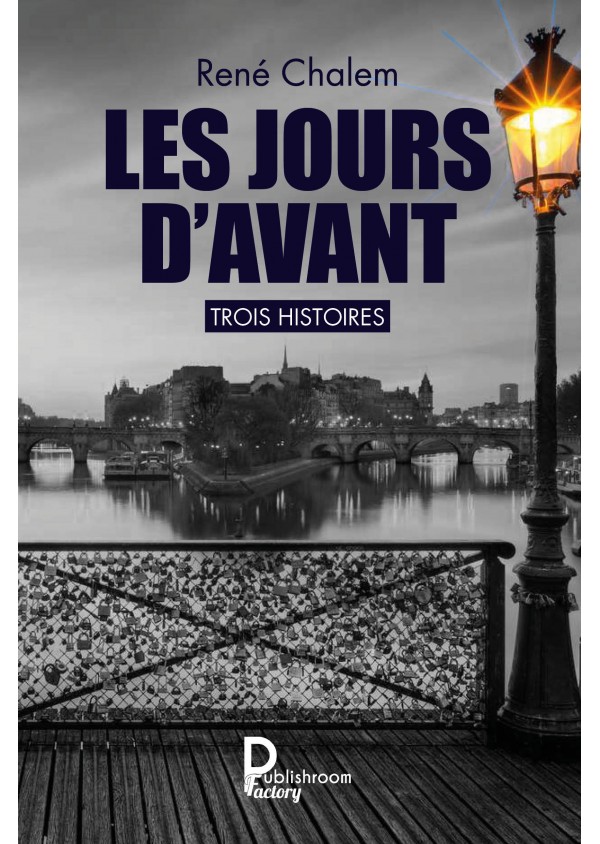 Les jours d'avant, Trois histoires,  René Chalem