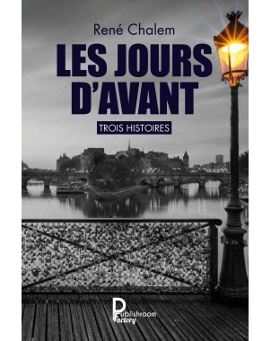 Les jours d'avant, Trois histoires,  René Chalem