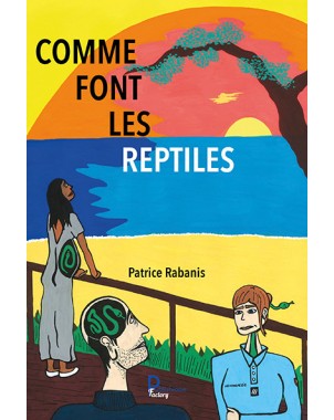 Comme font les reptiles de Patrice Rabanis