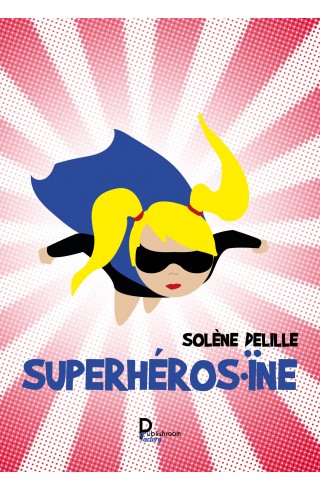 Superhéro.ïne de Solène Delille