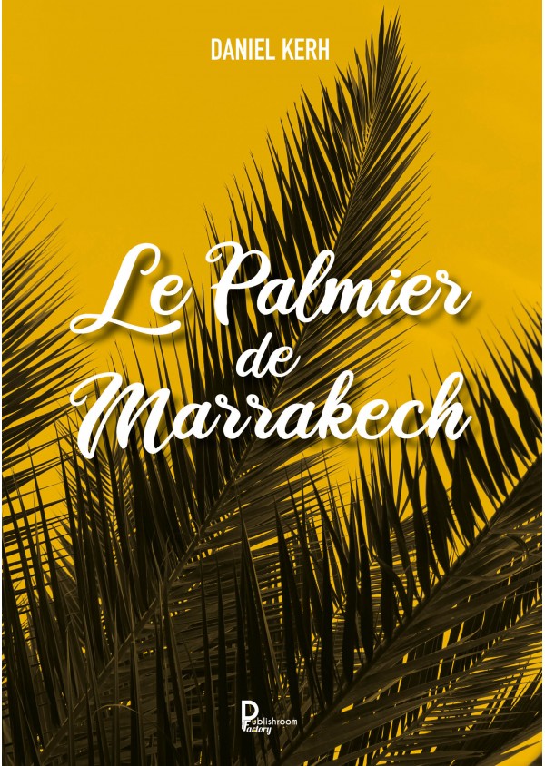 Le palmier de Marrakech de Daniel Kerh
