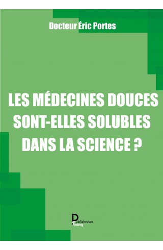 Les médecines douces dont elles solubles dans la science ? Éric Portes