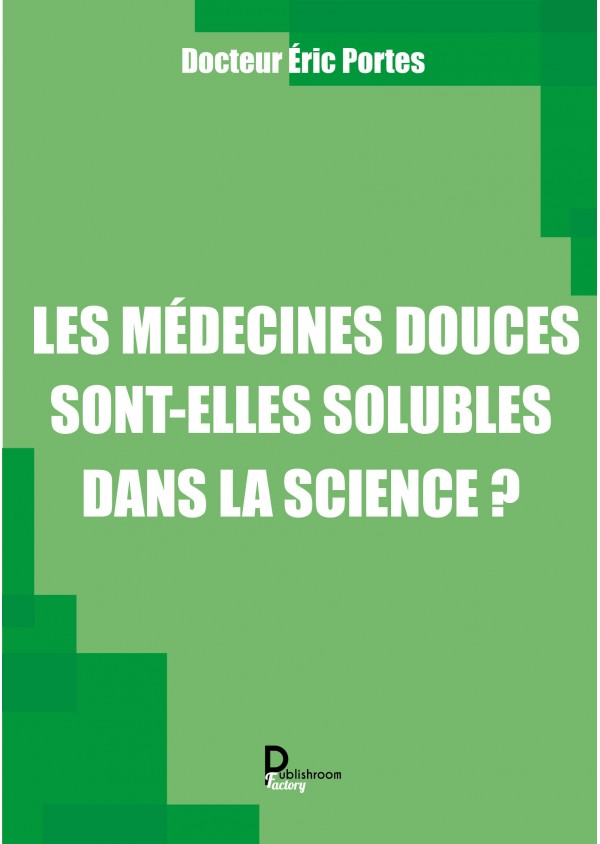 Les médecines douces dont elles solubles dans la science ? Éric Portes