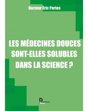 Les médecines douces dont elles solubles dans la science ? Éric Portes