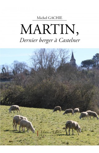 Martin, Dernier berger à Castelner de Michel Gachie