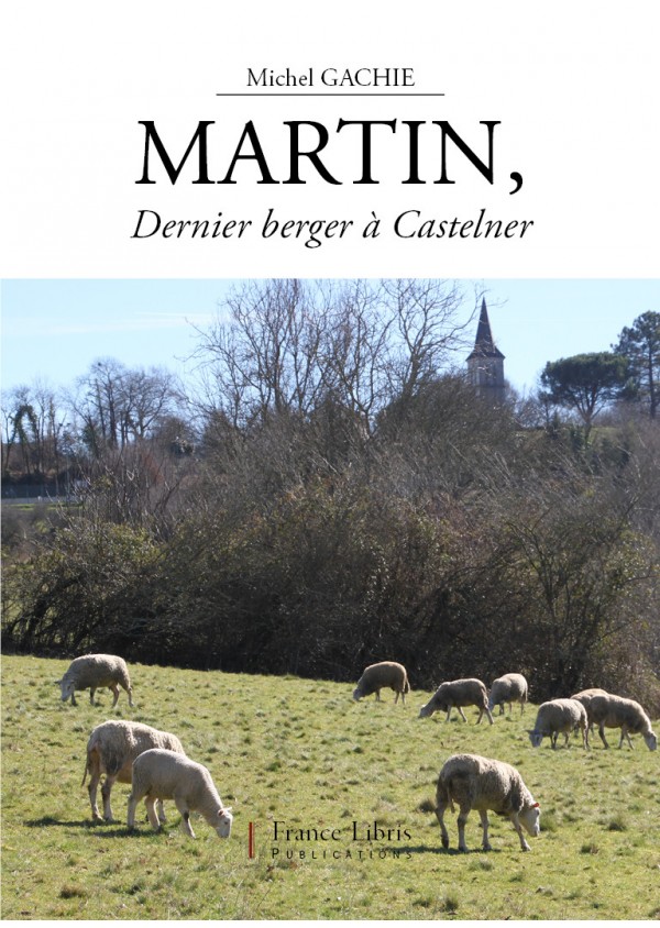 Martin, Dernier berger à Castelner de Michel Gachie