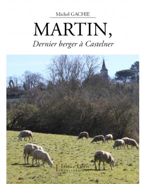 Martin, Dernier berger à Castelner de Michel Gachie