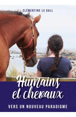 Humains et chevaux - vers un nouveau paradigme DE Clémentine Le Gall