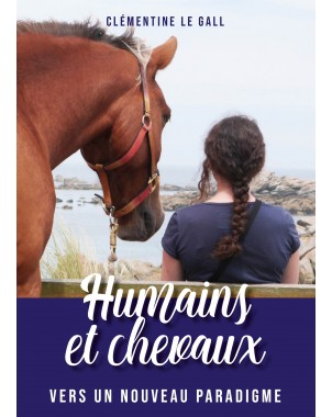 Humains et chevaux - vers un nouveau paradigme DE Clémentine Le Gall