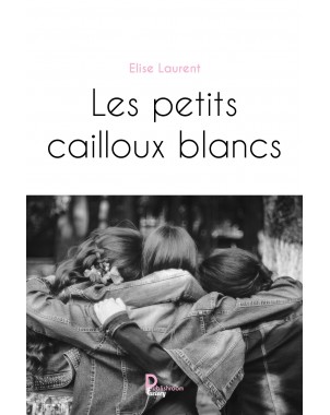 Les petits cailloux blancs de Elise Laurent