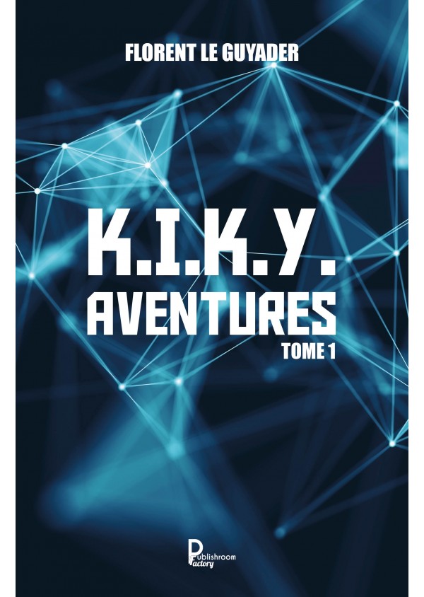 K.I.K.Y. AVENTURES Tome 1 de Florent Le Guyader