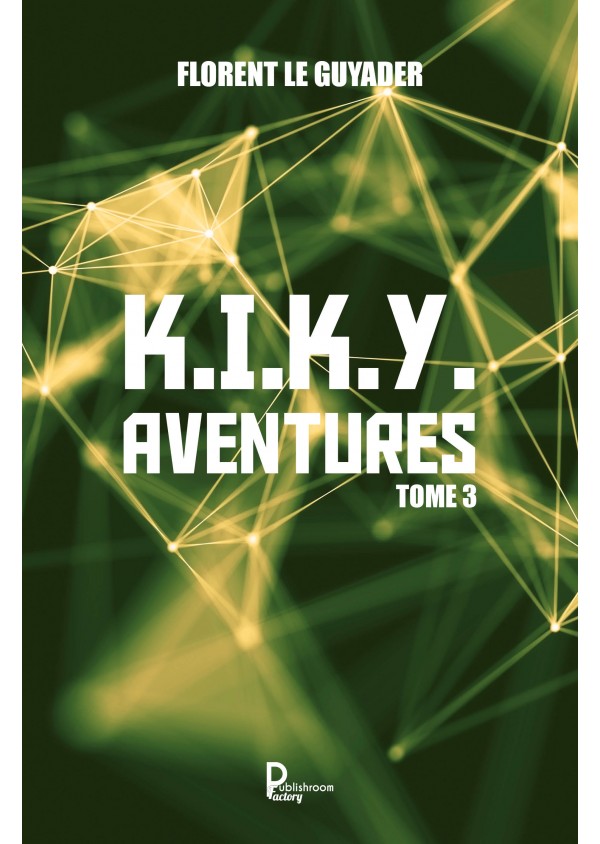 K.I.K.Y. AVENTURES Tome 3 de Florent Le Guyader