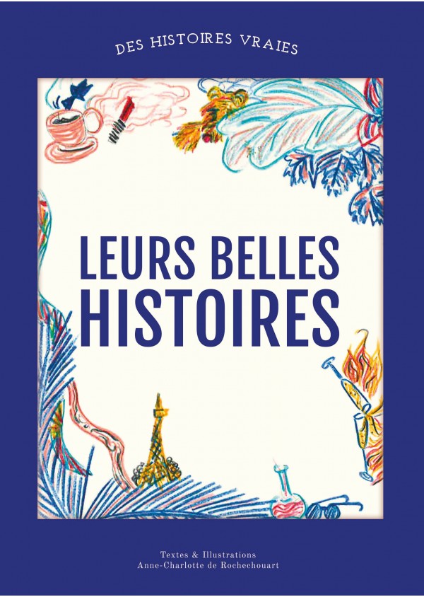 Leurs belles histoires de Anne-Charlotte De Rochechouart