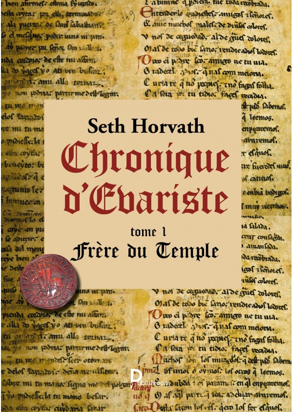 Chronique d'Evariste, Frère du temple ,Tome 1 de Seth Horvath