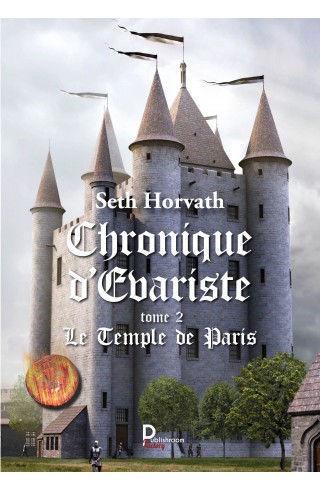 Chronique d'Evariste, Le temple de Paris Tome 2 de Seth Horvath