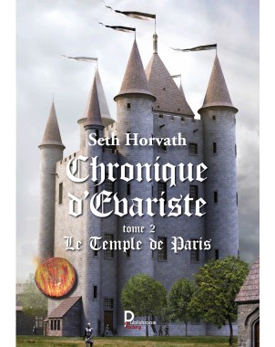 Chronique d'Evariste, Le temple de Paris Tome 2 de Seth Horvath