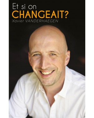 Et si on changeait ? de Xavier Vanderhaegen