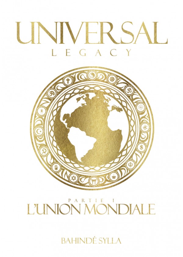 Universal Legacy  : partie 1 l'Union Mondiale de Bahindé Sylla