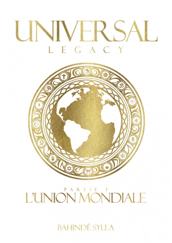 Universal Legacy  : partie 1 l'Union Mondiale de Bahindé Sylla