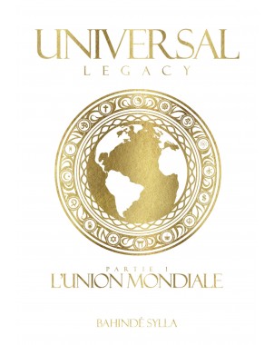 Universal Legacy  : partie 1 l'Union Mondiale de Bahindé Sylla