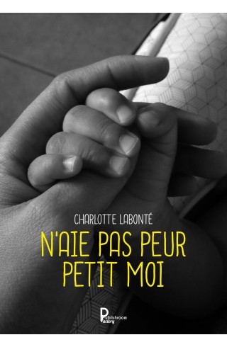 N'AIE PAS PEUR PETIT MOI de Charlotte LABONTÉ