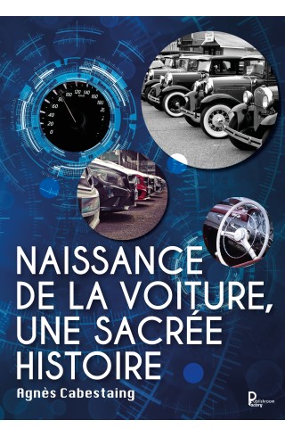 Naissance de la voiture, une sacrée histoire de Agnès Cabestaing 