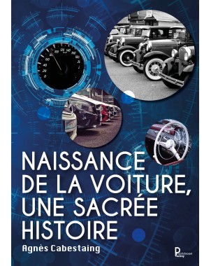 Naissance de la voiture, une sacrée histoire de Agnès Cabestaing 