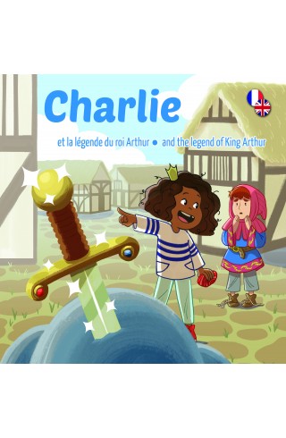 Charlie et la Légende du Roi Arthur de Mayghan Dolmy