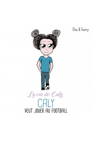 Caly veut jouer au football de Elsa & Fanny