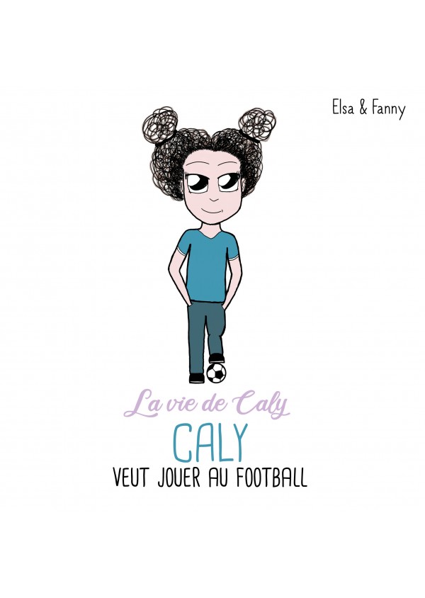 Caly veut jouer au football de Elsa & Fanny