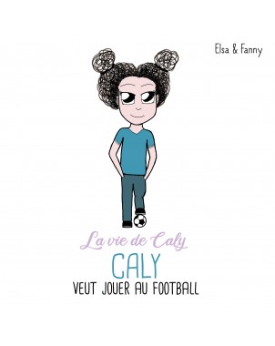 Caly veut jouer au football de Elsa & Fanny