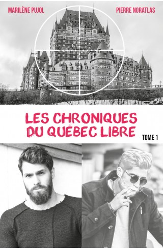 Les chroniques du Québec libre de Marilène PUJOL et Pierre NORATLAS