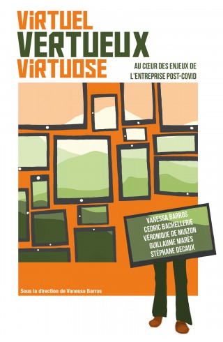 Virtuel, Vertueux, Virtuose - Au cœur des enjeux de l'entreprise post-COVID de Collectif