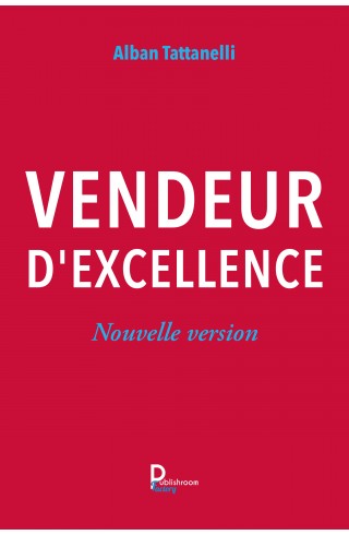 Vendeur d'excellence Nouvelle version de Alban Tattanelli