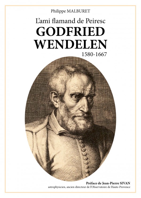 Godfried Wendelen, l'ami flamand de Peiresc 1580-1667 de Philippe Malburet