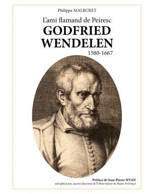 Godfried Wendelen, l'ami flamand de Peiresc 1580-1667 de Philippe Malburet
