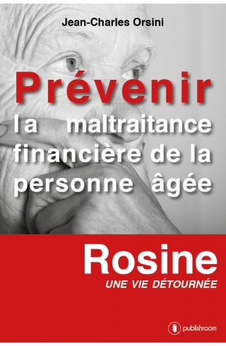 "Prévenir la maltraitance financière des personnes âgées" de Jean-Charles Orsini