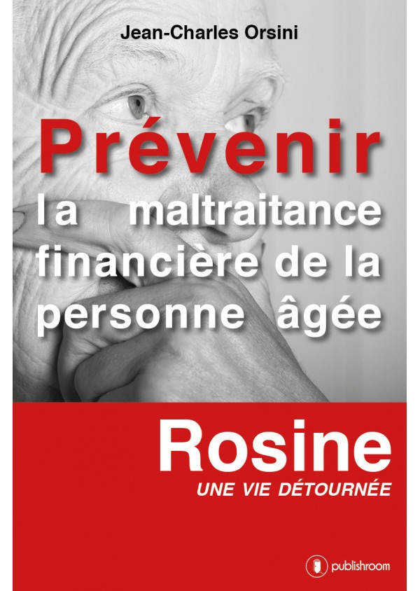 "Prévenir la maltraitance financière des personnes âgées" de Jean-Charles Orsini